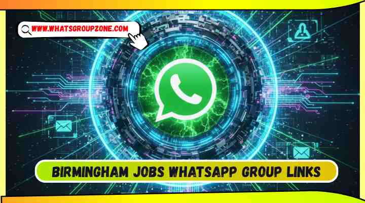 Birmingham Jobs Whatsapp Group Links