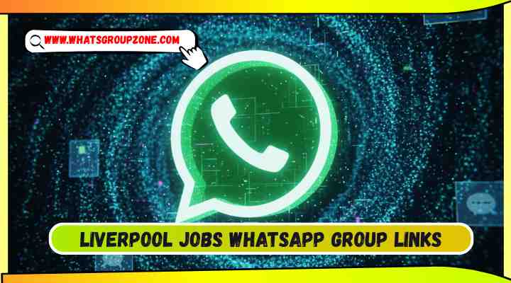 Liverpool Jobs Whatsapp Group Links
