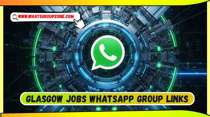 Glasgow Jobs Whatsapp Group Links