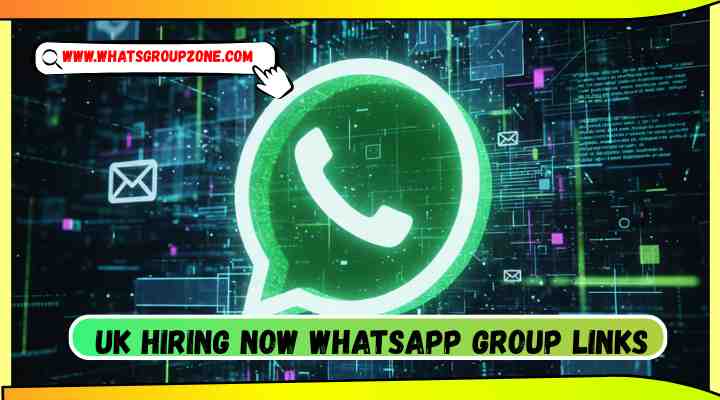 UK Hiring Now Whatsapp Group Links