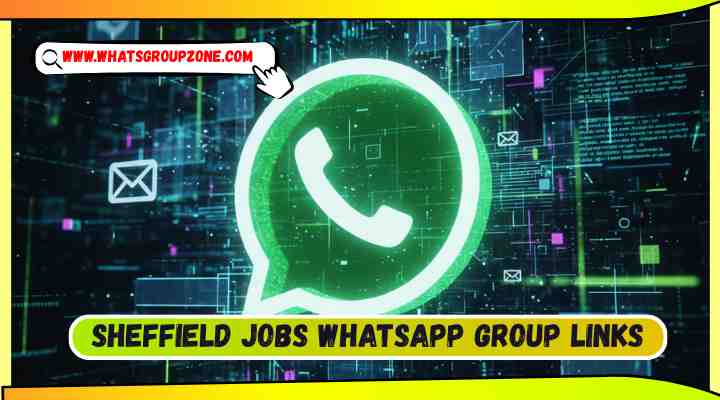 Sheffield Jobs Whatsapp Group Links