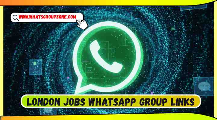 London Jobs Whatsapp Group Links