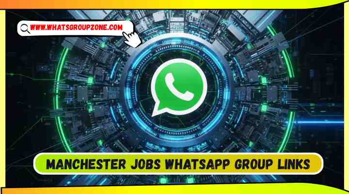 Manchester Jobs Whatsapp Group Links