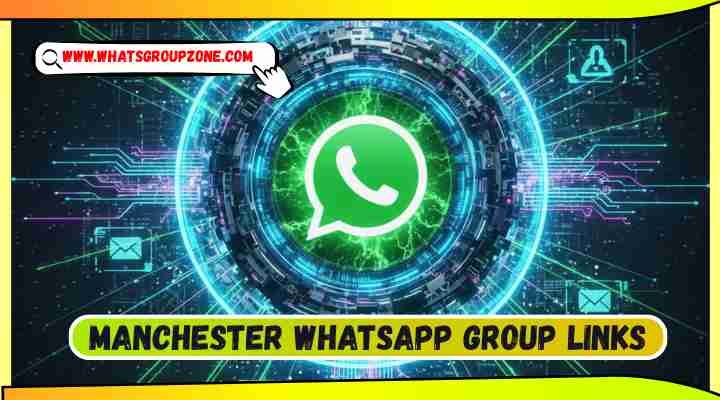 Manchester Whatsapp Group Links