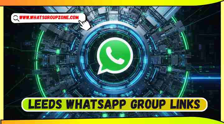 Leeds Whatsapp Group Links