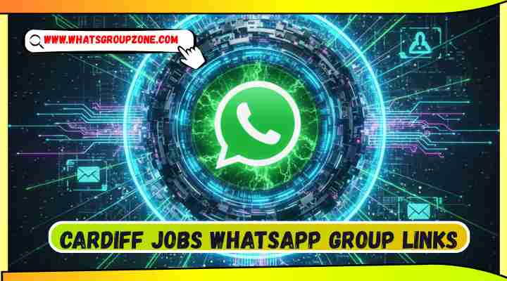 Cardiff Jobs Whatsapp Group Links